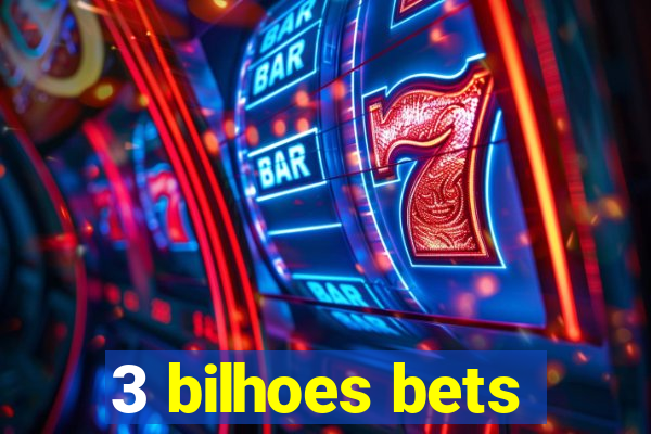 3 bilhoes bets